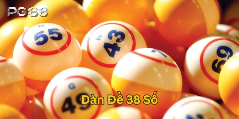 Bí Quyết Chơi Dàn Đề 38 Số: Tăng Tỷ Lệ Trúng Thưởng Mỗi Ngày Bí kíp chọn số đẹp trong Dàn đề 38 số